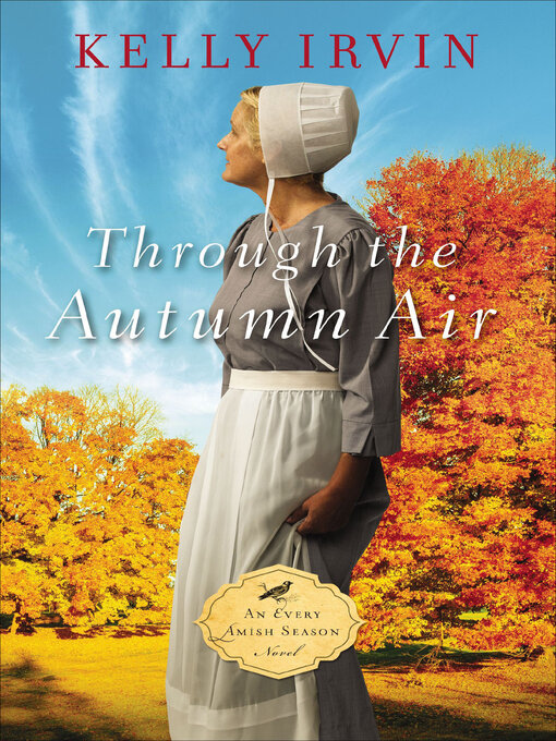 Title details for Through the Autumn Air by Kelly Irvin - Available